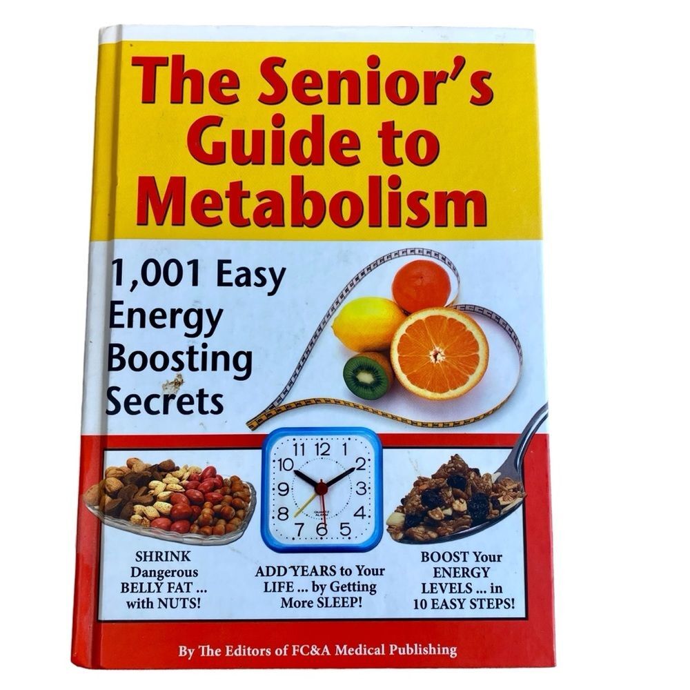 The Senior's Guide to Metabolism 1001 Easy Energy Boosting Secrets Hardback